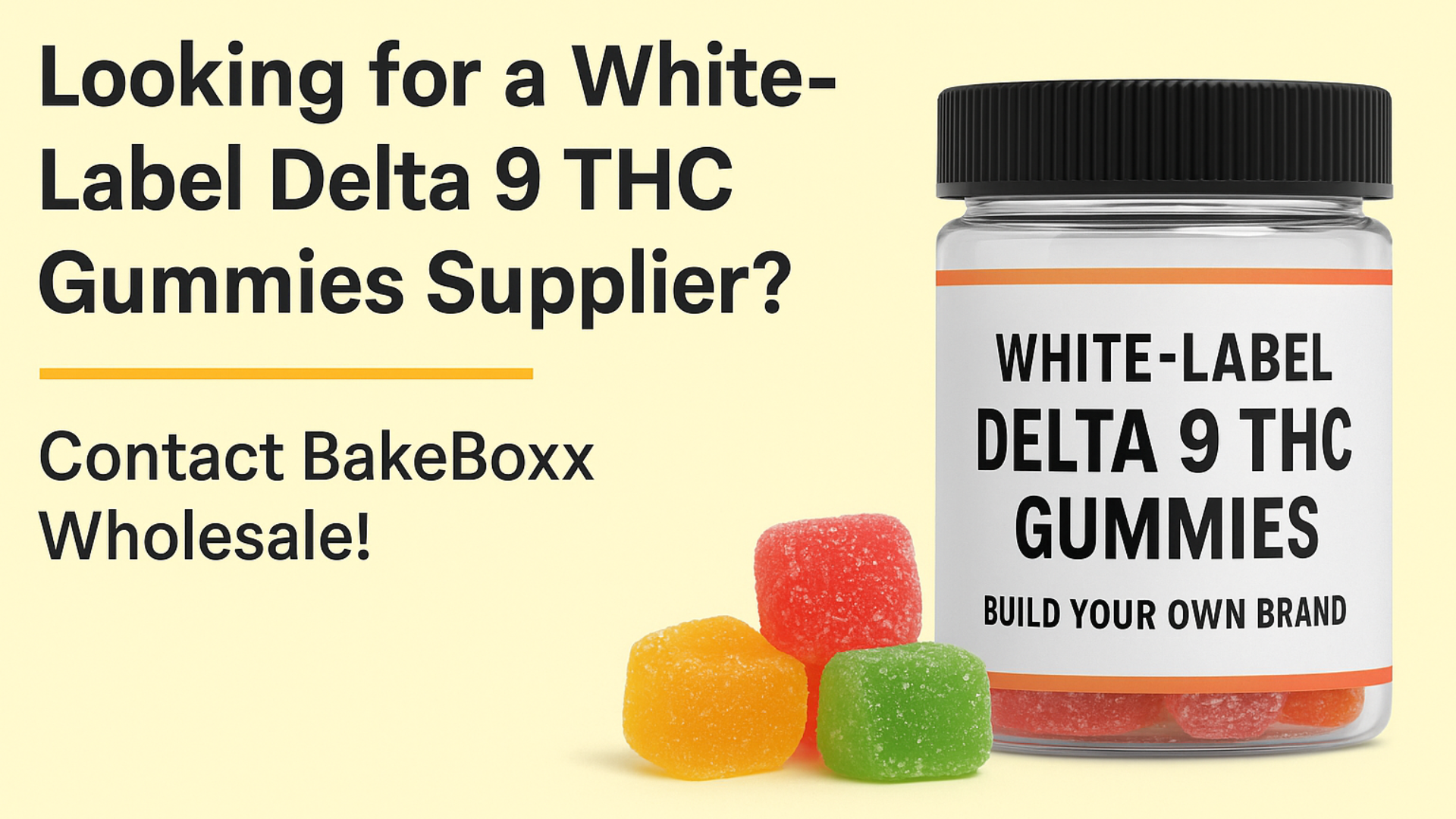 White Label Your Own Delta 9 THC Gummies Brand & Scale Your Business With BakeBoxx
